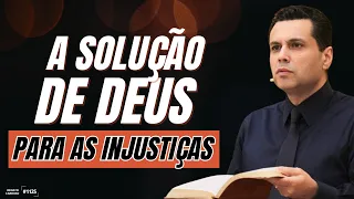 A SOLUÇÃO DE DEUS PARA AS INJUSTIÇAS