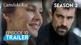 Camdaki Kiz Season 2 Episode 10 Trailer | Ibrahim Celikkol