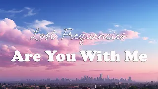 Lost Frequencies - Are You With Me (Lyrics)