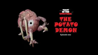 TALES OF THE UNNATURAL--THE SERIES (EPISODE ONE) "THE POTATO DEMON"  2024