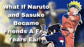 What If Naruto and Sasuke Became Friends a Few Years Early | Part 1