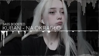 KUBAN - Na okrągło (BASS BOOSTED) | TEKST W OPISIE | DJ ESPEON