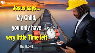 After the Rapture ❤️ My Child, you have only very little Time left... Jesus explains