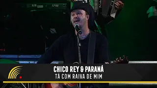Chico Rey & Paraná - Tá com Raiva de Mim - Ao Vivo Vol. 1