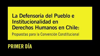 La Defensoría del Pueblo e Institucionalidad en Derechos Humanos en Chile: Primer día