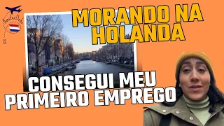 CONSEGUI MEU PRIMEIRO EMPREGO NA HOLANDA