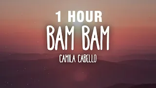 [1 HOUR] Camila Cabello, Ed Sheeran - Bam Bam (Letra/Lyrics)