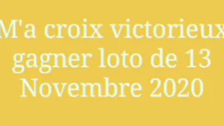 m'a croix victorieux gagner loto de 13 Novembre 2020