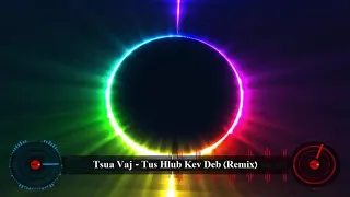 Tus hlub kev deb (Remix) || Hmong Remix 2019