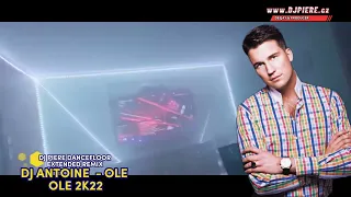 Dj Antoine - Ole Ole 2k22 / Dj Piere dancefloor extended remix