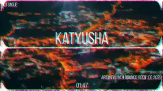 DJ Smile - Katyusha (ARSWELL & DJ BOUNCE BOOTLEG 2020)