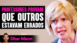 Professores Provam Que Outros Estavam Errados | Dhar Mann