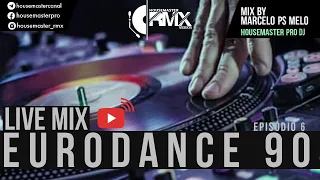 Live Mix EURODANCE 90s | Mix by MARCELO MELO | Housemaster Dj PRO | ep 6