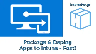 Automated Packaging and Deployments to Microsoft Intune