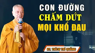 Con đường chấm dứt khổ đau - HT. Thích Trí Quảng (Quá hay)