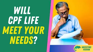 How Sufficient is CPF Life for Retirement?  |   The Investing Iguana