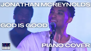 GOD IS GOOD | Jonathan McReynolds | Piano Cover