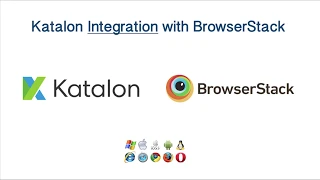 Katalon Studio - BrowserStack Integration with Katalon and Execute Tests on Multiple Browsers and OS