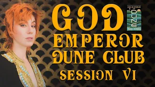 God Emperor Dune Club: Session VI