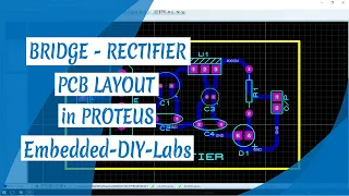 PROTEUS - BRIDGE RECTIFIER CIRCUIT, SIMULATION, AND PCB LAYOUT DESIGN