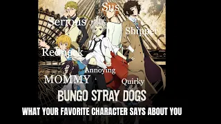 What Your Favorite Bungo Stray Dogs Character Says About You!