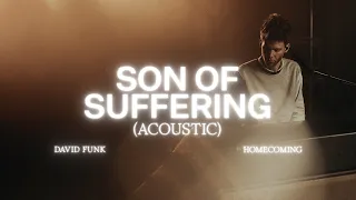 Son Of Suffering (Acoustic) - David Funk, Bethel Music