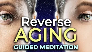 Reverse AGING Guided Meditation. Get Your Subconscious To Manifest a Youthful Body & Appearance.