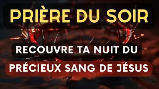 Prière Du Soir / Prière De Protection Par Le Précieux Sang De Jésus-Christ