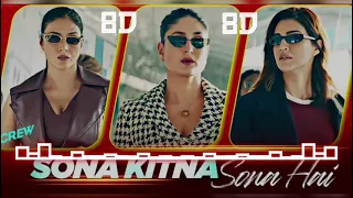 Sona Kitna Sona  Hai  (8d audio) - Crew -Tabu - Kareena Kapoor - Kriti Sanon - IP Singh - Nupoor