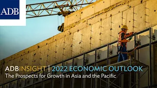 2022 Economic Outlook: The Prospects for Growth in Asia and the Pacific (ADB Insight Full Episode)