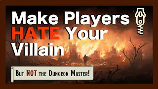 Get Players to HATE Your D&D Villains (But not the DM!)