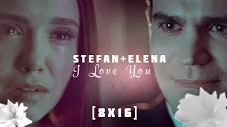 ►Stefan+Elena | I Love You [8x16]