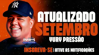 YURY PRESSÃO CD NOVO ATUALIZADO SETEMBRO 2023 @MBdivulgacoesOMORALDABAHIA