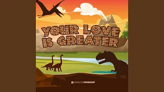 Your Love Is Greater