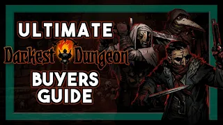 Ultimate Darkest Dungeon Buyers Guide (Is it for you? What to buy? And how to get started)