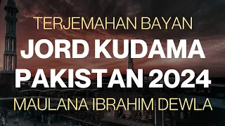 TERJEMAHAN BAYAN MAULANA IBRAHIM DEWLA SHAB - JORD KUDAMA PAKISTAN 2024