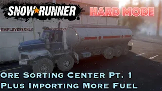 SnowRunner Hard Mode [S05E34] Ore Sorter Center - Part 1, making a start and bringing in more fuel