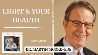 Light & Your Health with Harvard Circadian Scientist Dr. Martin Moore-Ede