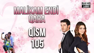 Malikam Endi Qara 105.Qism - ᴴᴰ