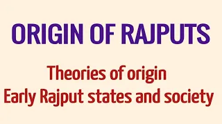 Origin of Rajputs | Theories of origin| Early states and society | History optional