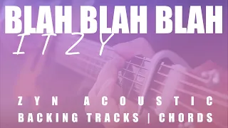 BLAH BLAH BLAH - ITZY | Acoustic Karaoke | Chords