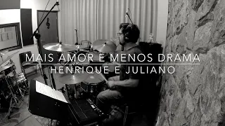 Henrique e Juliano | Mais Amor e Menos Drama | Drum Cover