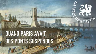 Quand Paris avait des ponts suspendus / La Voix des lieux