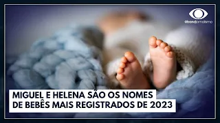 Miguel e Helena são os nomes de bebês mais registrados de 2023 | Jornal da Band