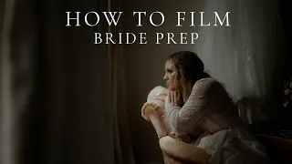 How To Film Bride Prep - Wedding Videography Tips
