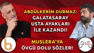 Abdülkerim Durmaz'dan Muslera'ya Övgü! | Galatasaray İşi Bitirdi Mi?