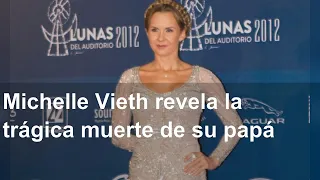 Michelle Vieth revela la trágica muerte de su papá