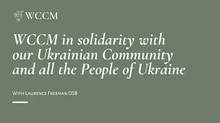WCCM in solidarity with our Ukrainian Community and all the People of Ukraine