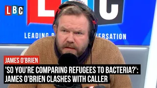 'So you're comparing refugees to bacteria?': James O'Brien clashes with caller