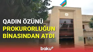 Dələduzluqda şübhəli bilinən qadın özünü prokurorluğun binasından atdı